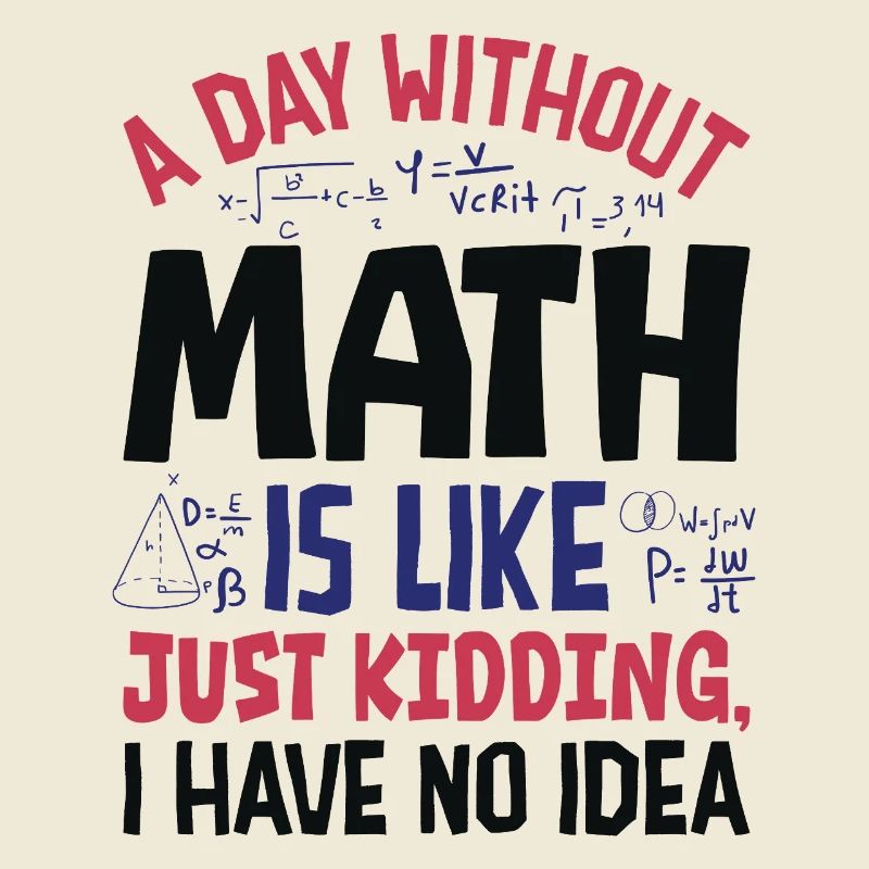 Une journée sans maths, c’est comme...