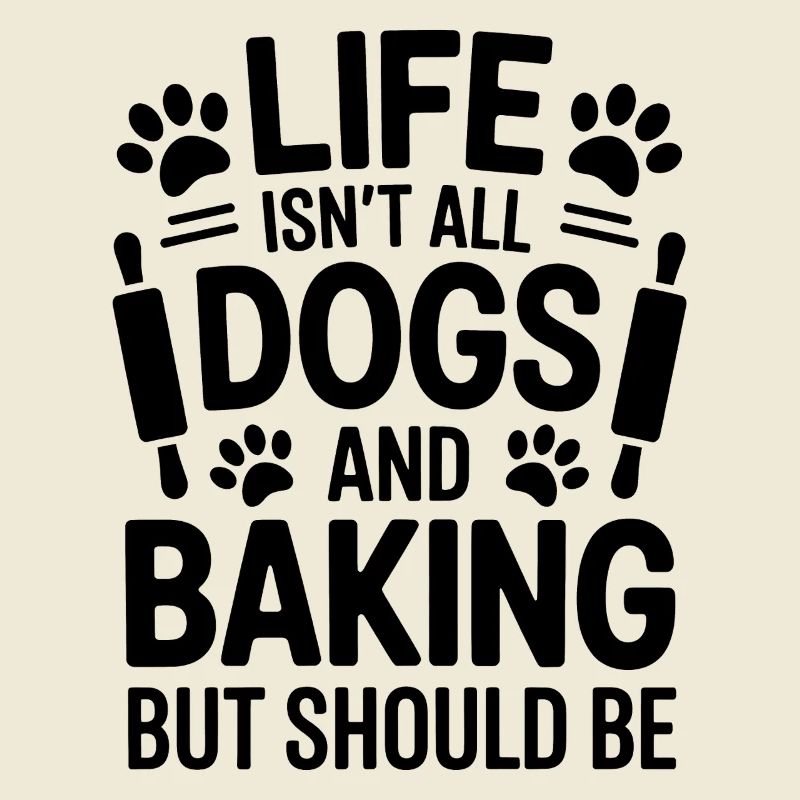 Baking Saying Dogs Funny Baking Gift
