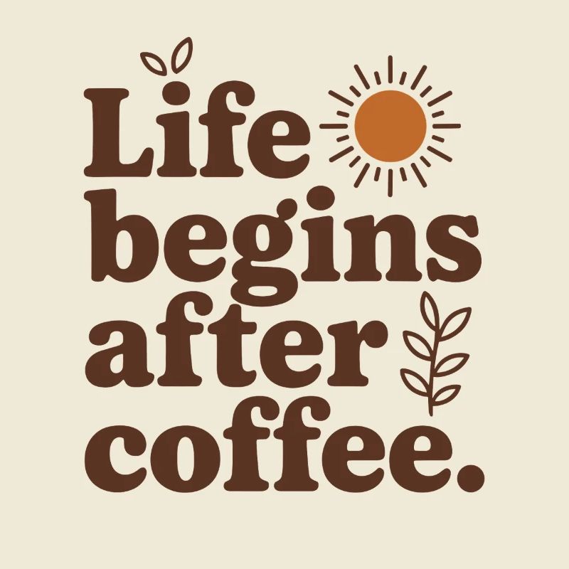 Life Begins After Coffee Kaffeetrinker Cafe Kaffee