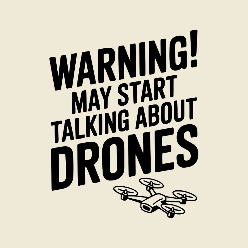 Warning! May Start Talking About Drones