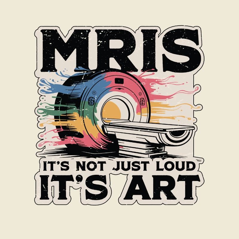 MRIs It's Not Just Loud It's Radiologist MRI Tech
