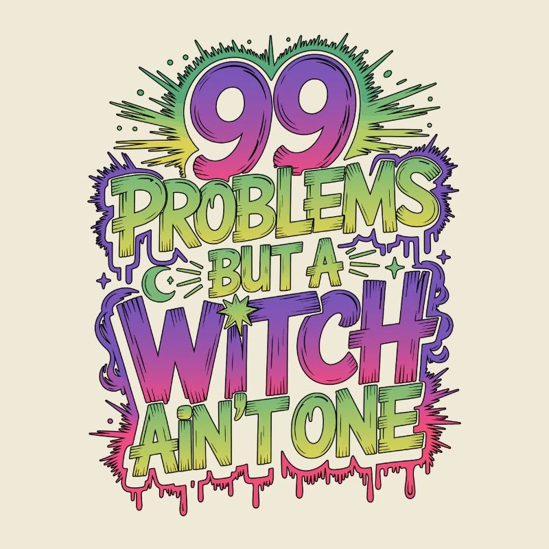 Witchcraft 99 Problems But Sorcery Spellcaster
