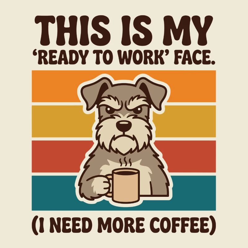 Ready to Work Face I Need More Coffee
