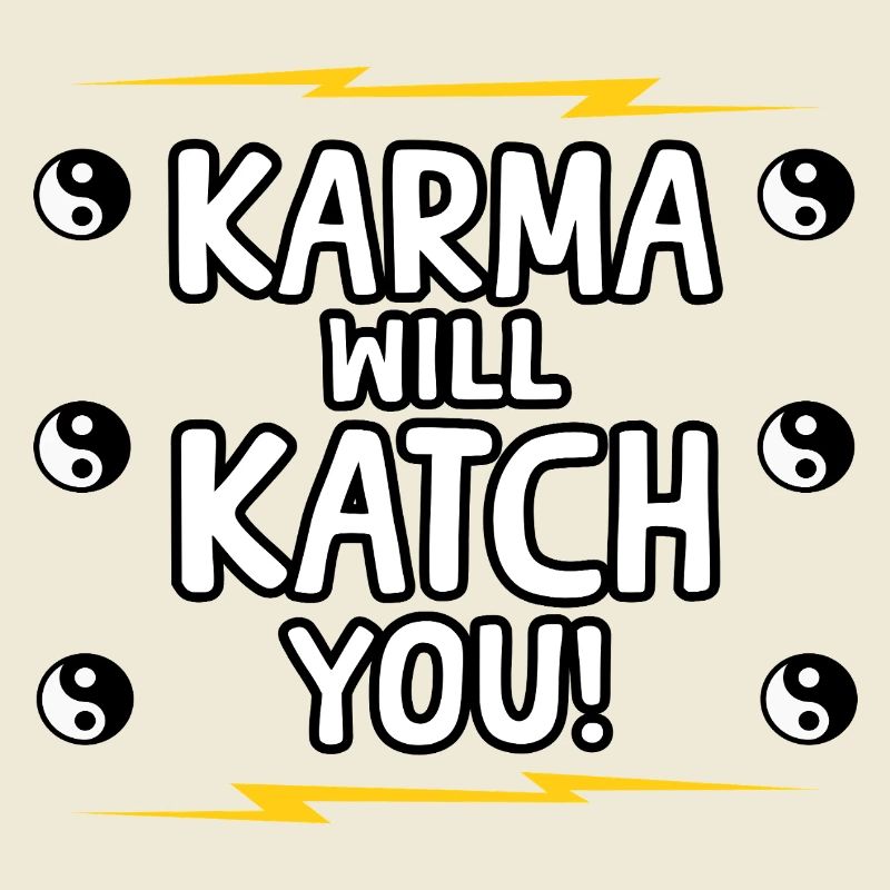 Le karma vous attrapera drôle Sarcasme Positivité