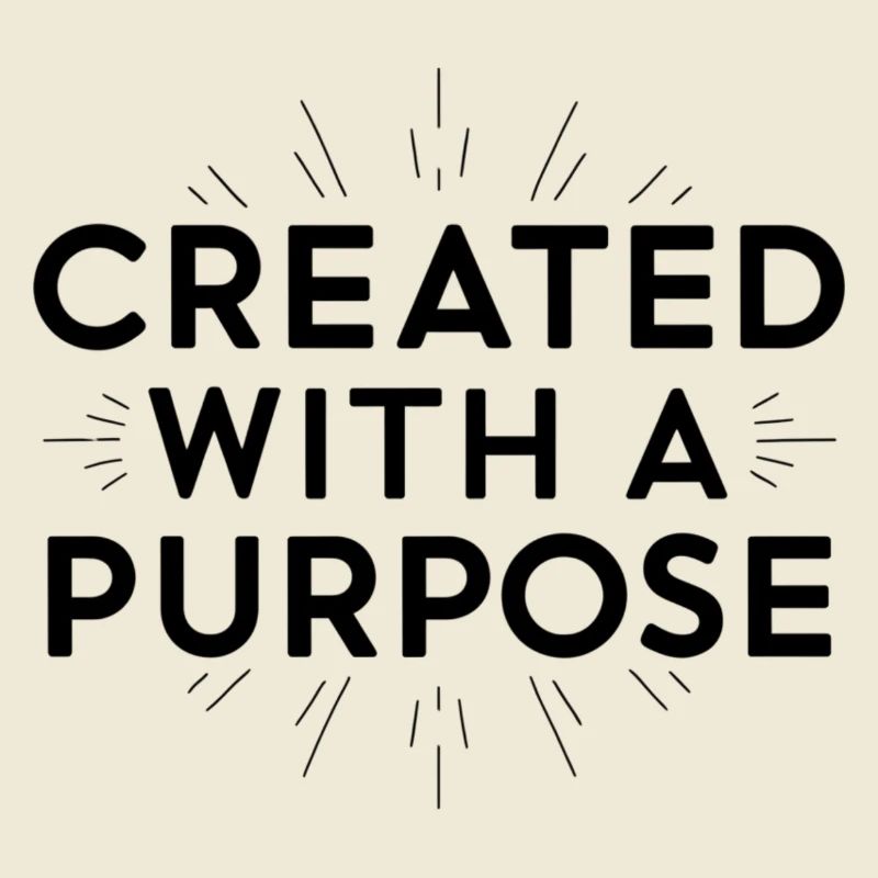 created with a purpose