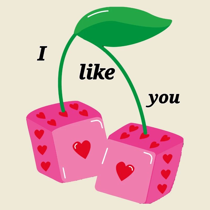 I like you.