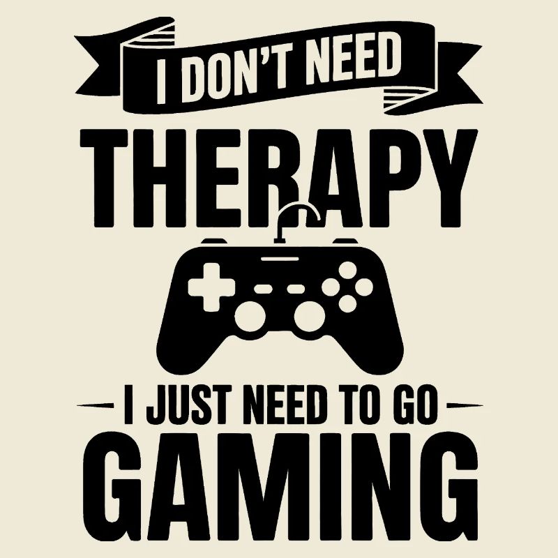 I dont need Therapy, I just need Gaming