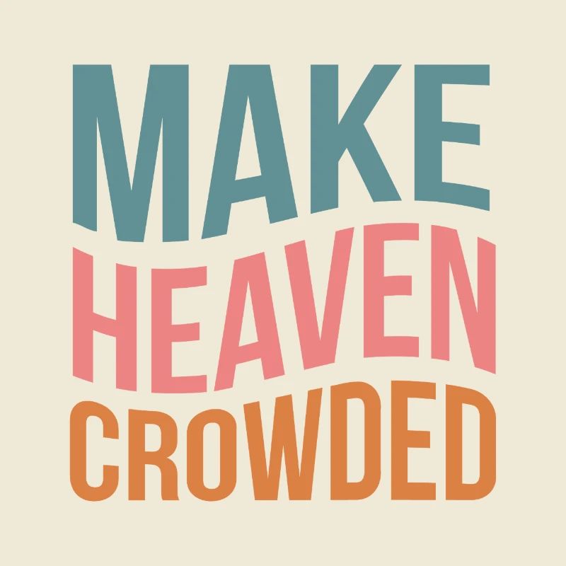 Make Heaven Crowded