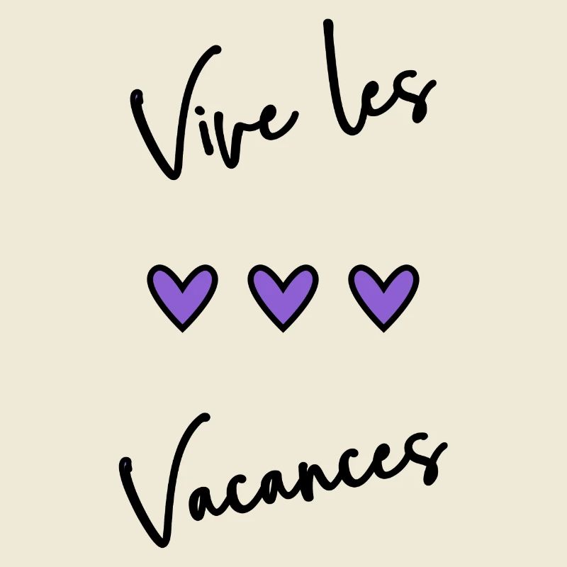VACANCES. VIVE LES VACANCES. VACANCES