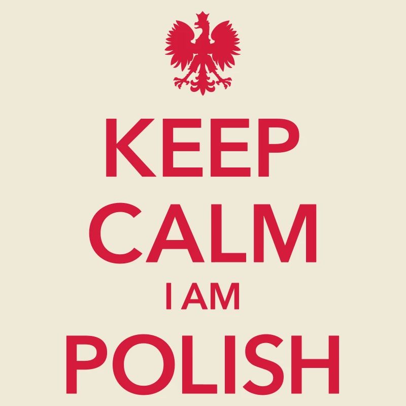 KEEP CALM I am Polish Ich bin Pole