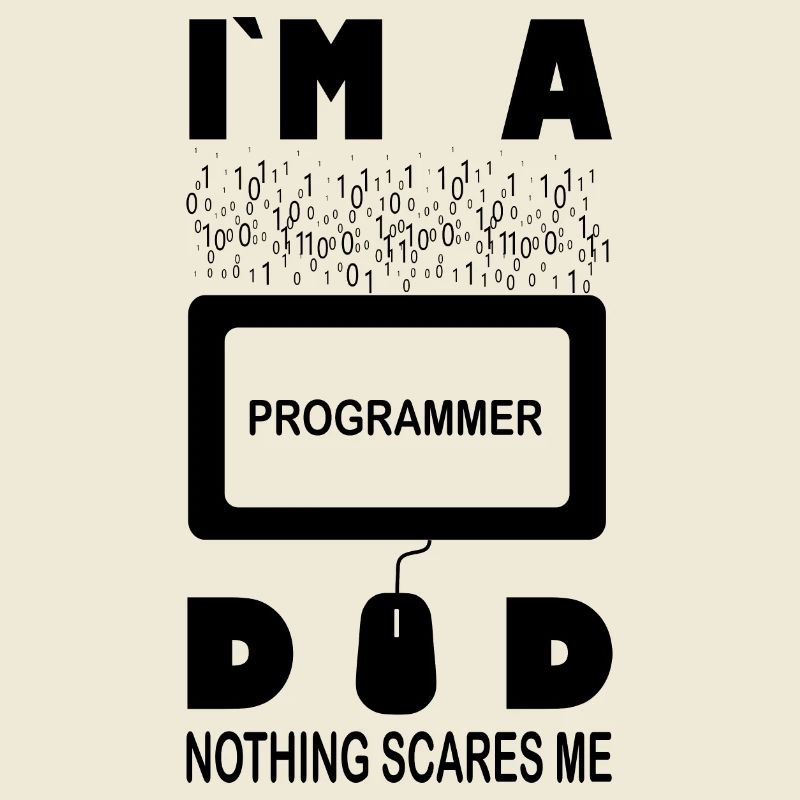 I m a Programmer Dad Nothing Scares Me
