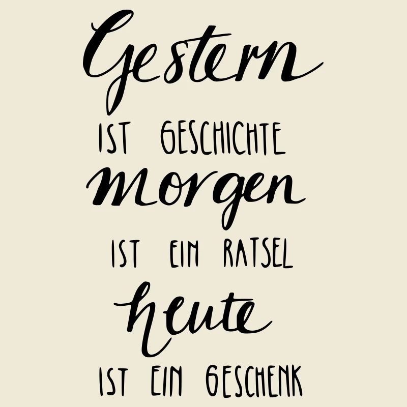 Gestern ist Geschiche... Heute ein Geschenk!