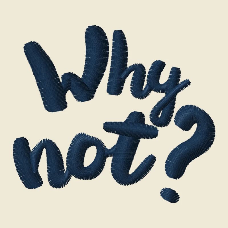 Why not? Embroidered