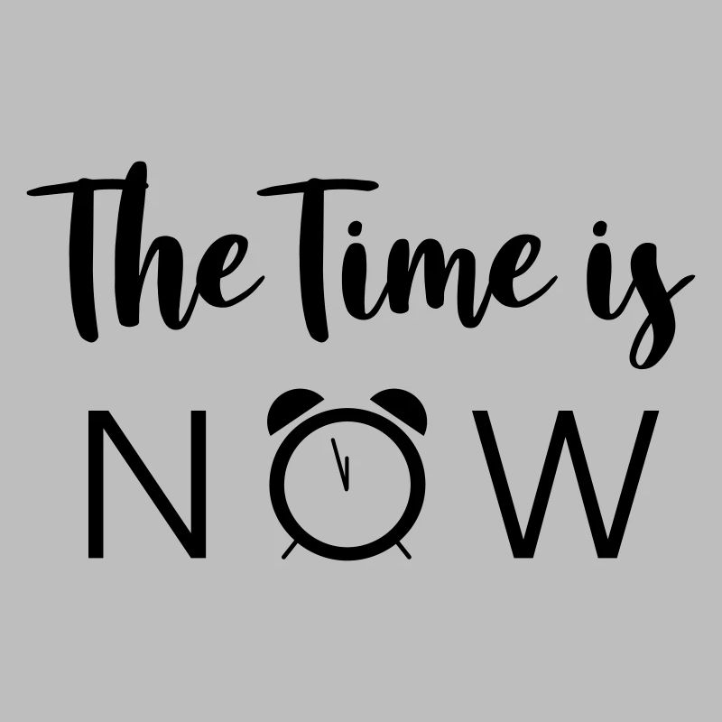 The Time is NOW