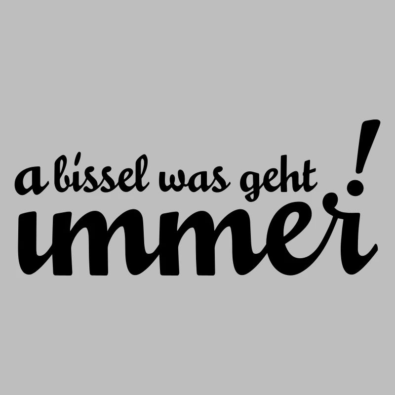 A bissel was geht immer! Bei uns in Minga!