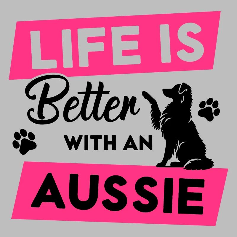Life is Better with an Aussie - Vector Design