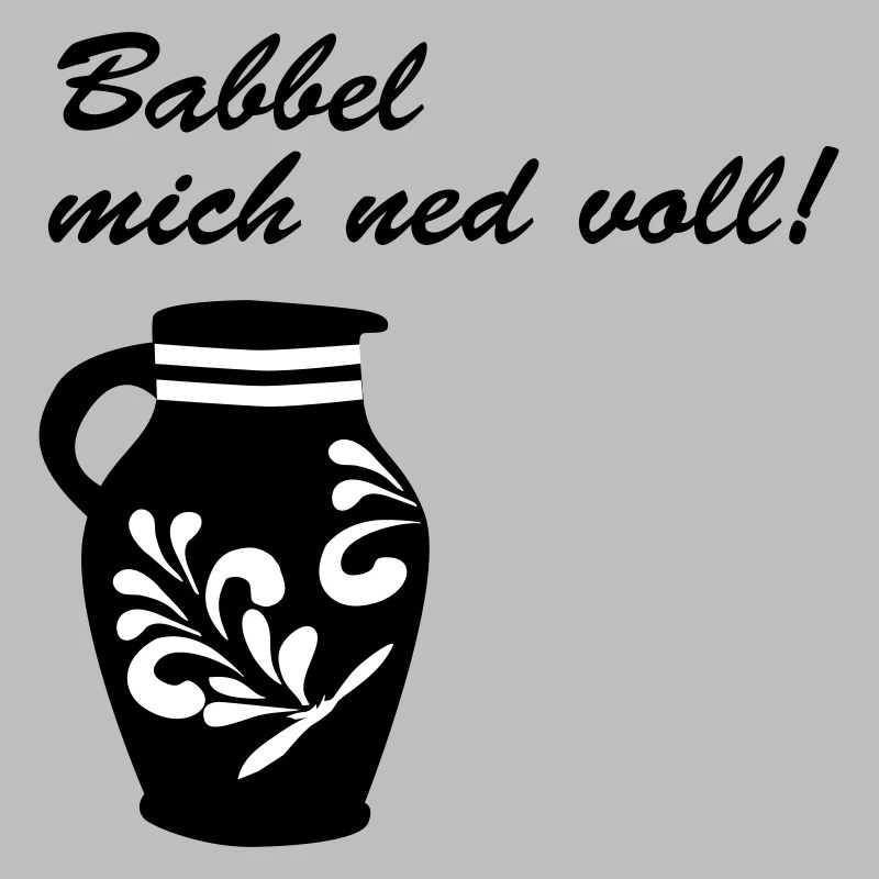 Bembel "Babbel mich ned voll!" Motiv