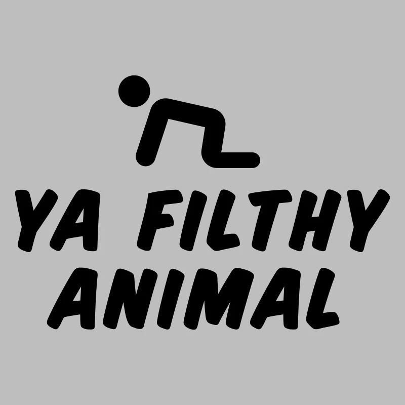 Ya Filthy Animal
