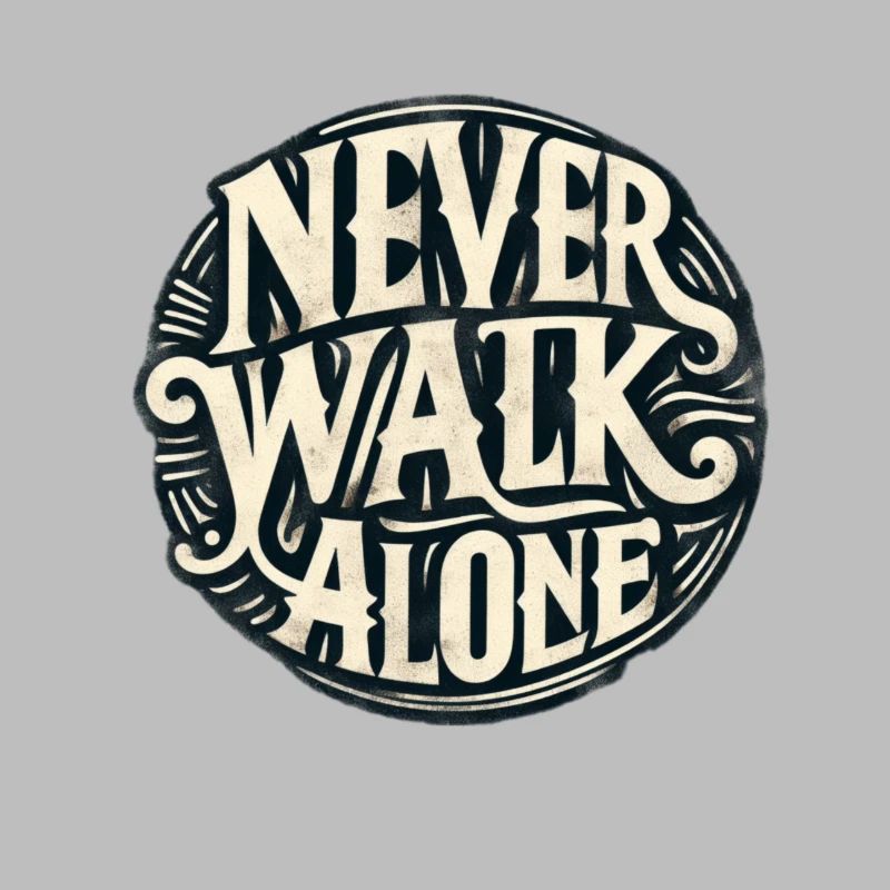Never walk alone