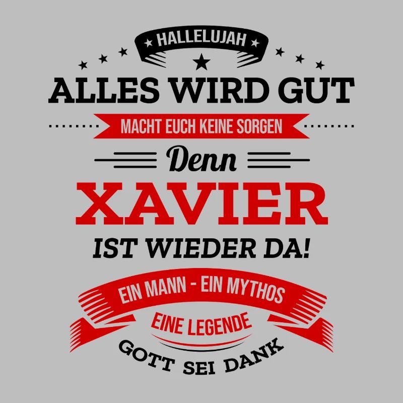 ALLES WIRD GUT, DIE LEGENDE XAVIER IST DA