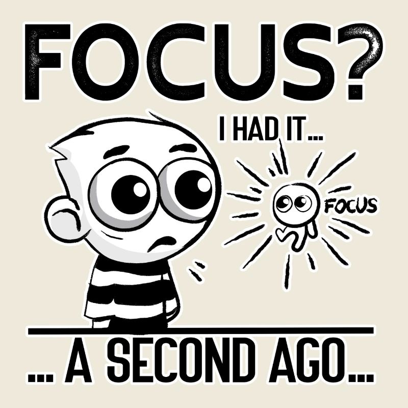 Focus? I Had It – ADHD Focus Humor