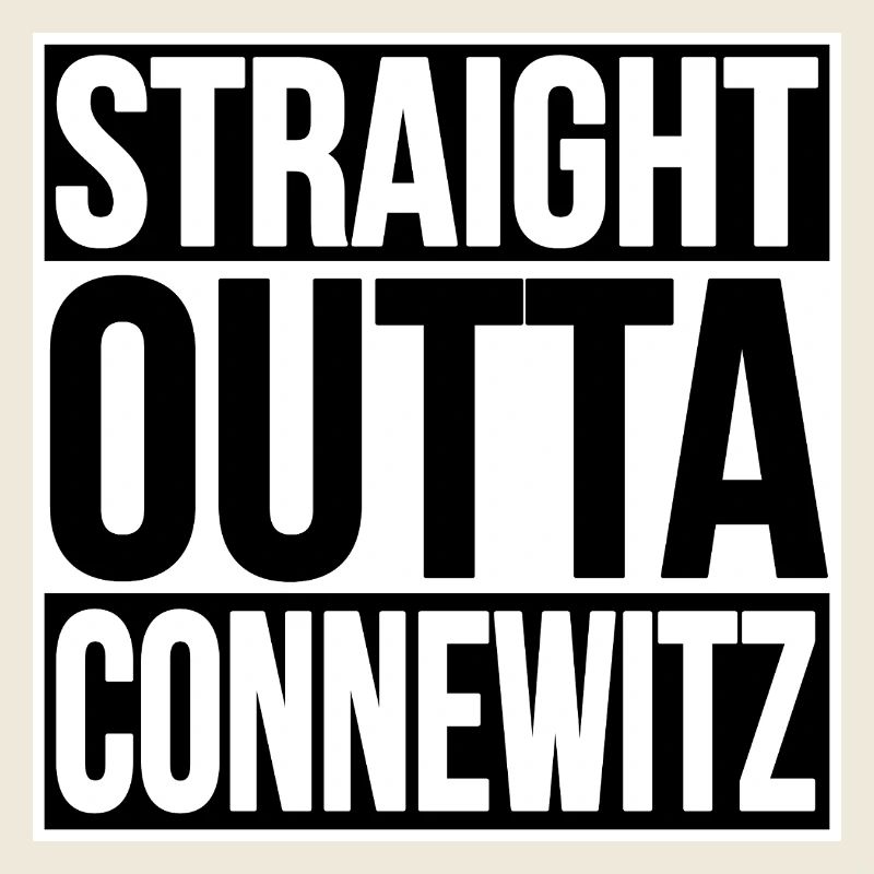 STRAIGHT OUTTA CONNEWITZ
