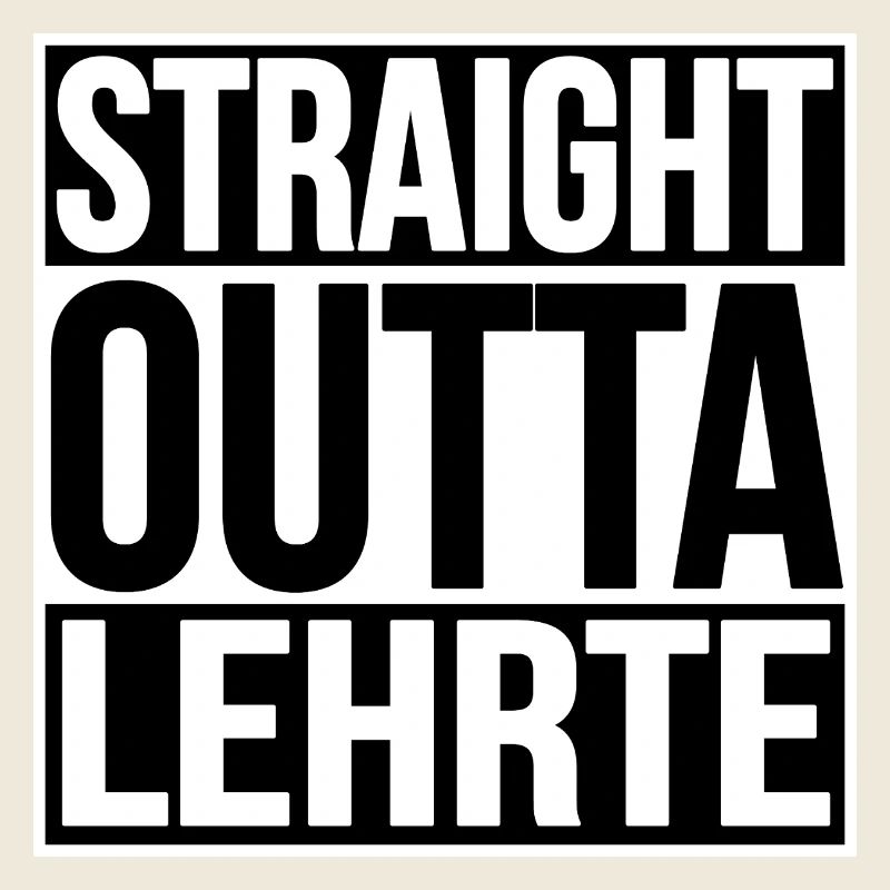 STRAIGHT OUTTA LEHRTE
