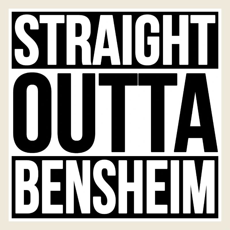 Lokalstolz STRAIGHT OUTTA  Bensheim