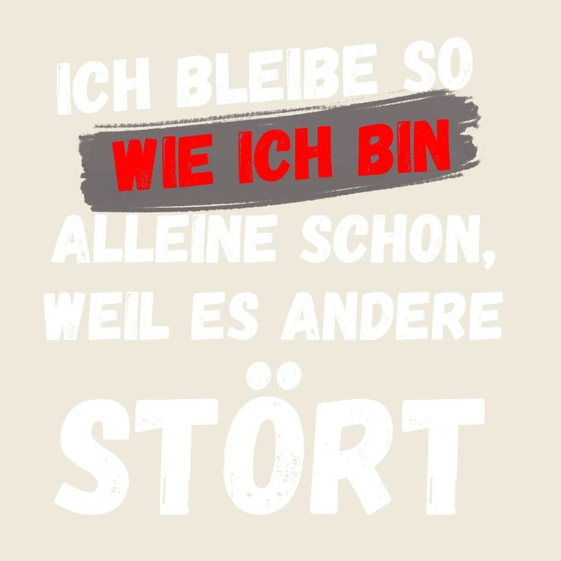 ICH BIN WIE ICH BIN, AUTHENTIZITÄT LUSTIGER SPRUCH