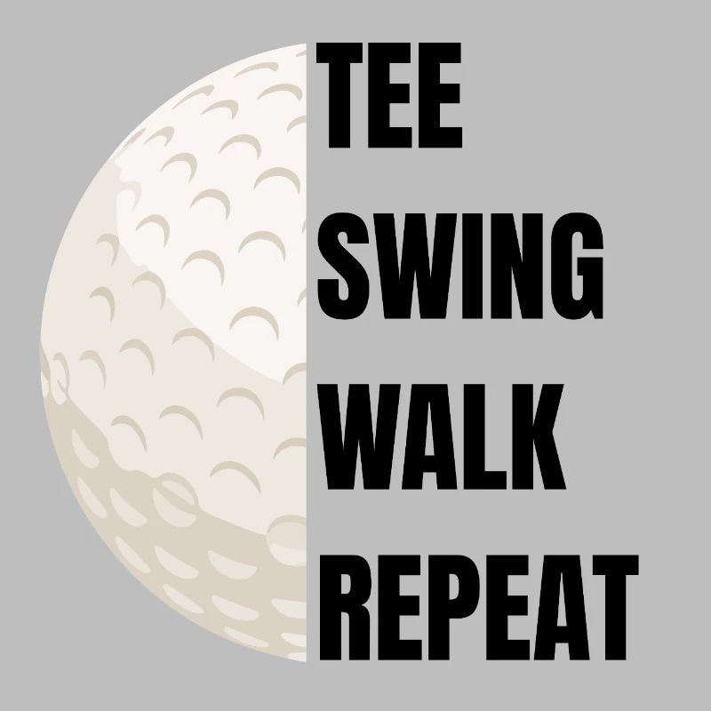 Tee Swing Walk Repeat - Golf slogan
