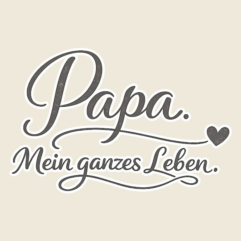 Papa mein ganzes Leben Geschenk Liebe