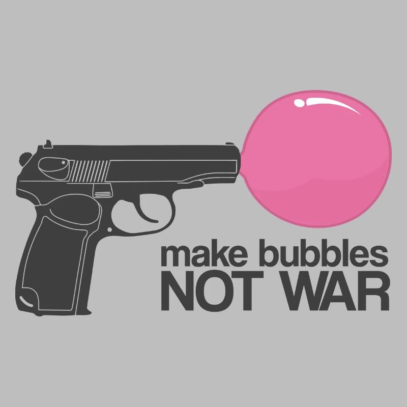Make Bubbles Not War - Funny Ironic Gun