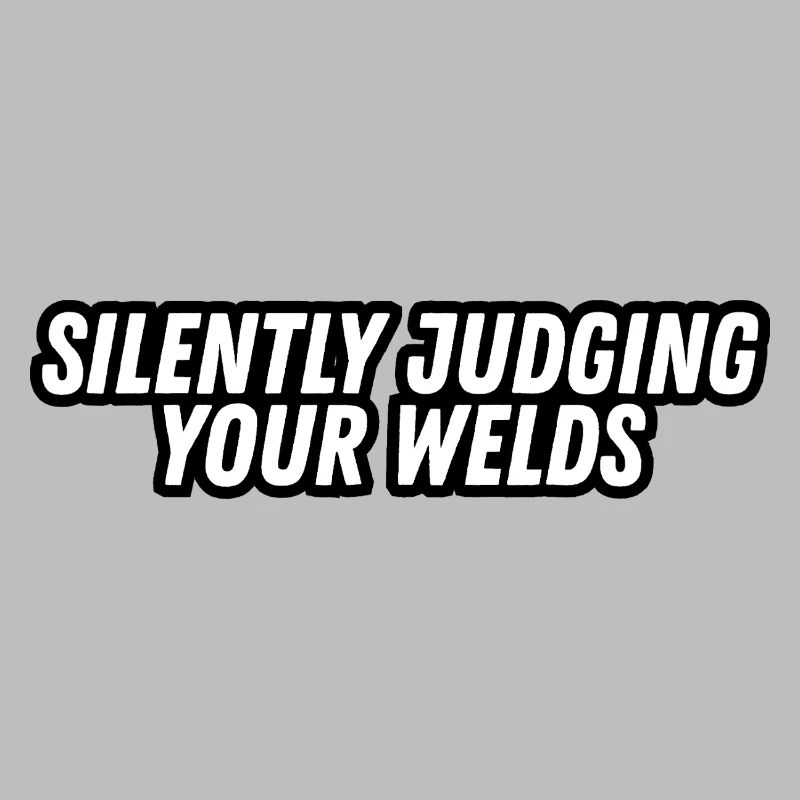 JDM sticker - Silently judging your welds