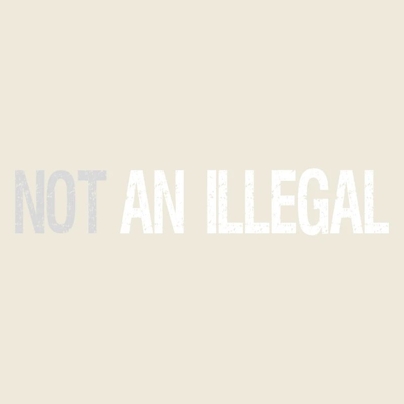 Not An Illegal – Bold Statement Design