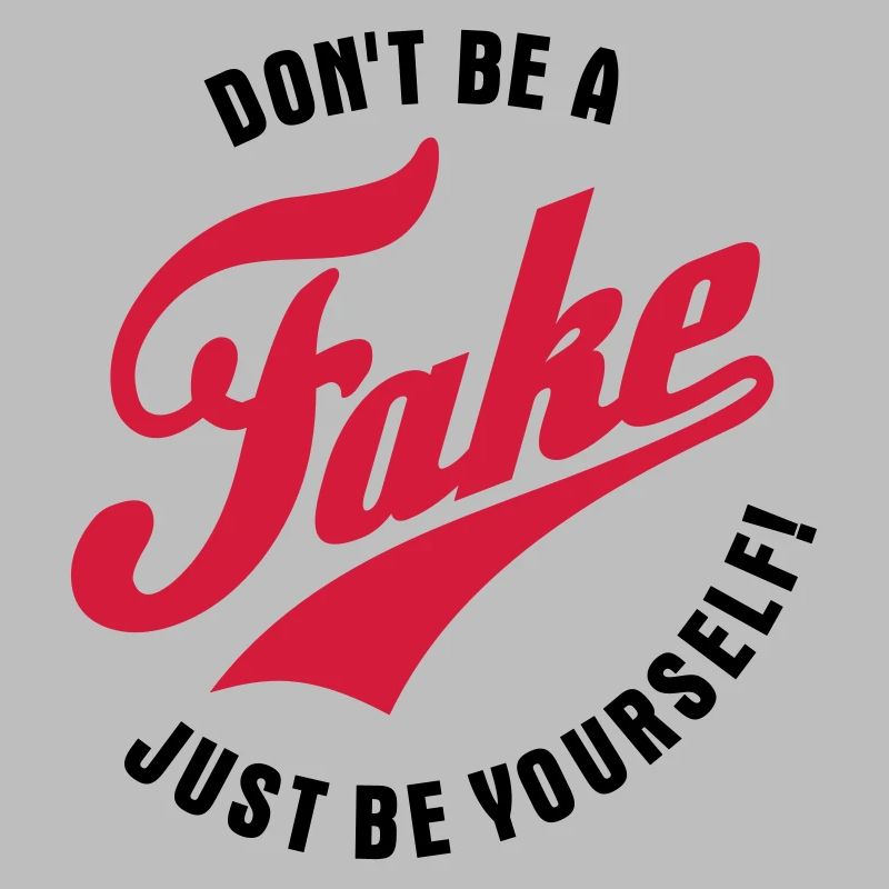 Ne soyez pas un faux - Soyez simplement vous-même