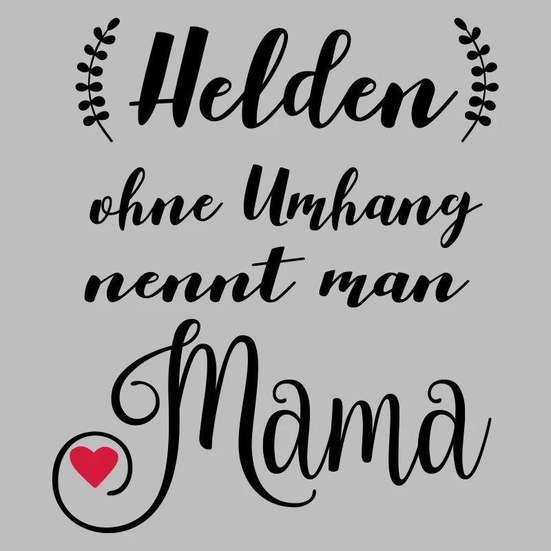 Helden ohne Umhang nennt man Mama