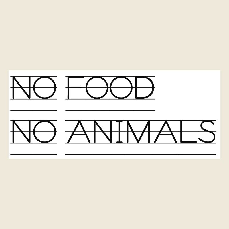 Kein Essen Keine Tiere Typo-Statement