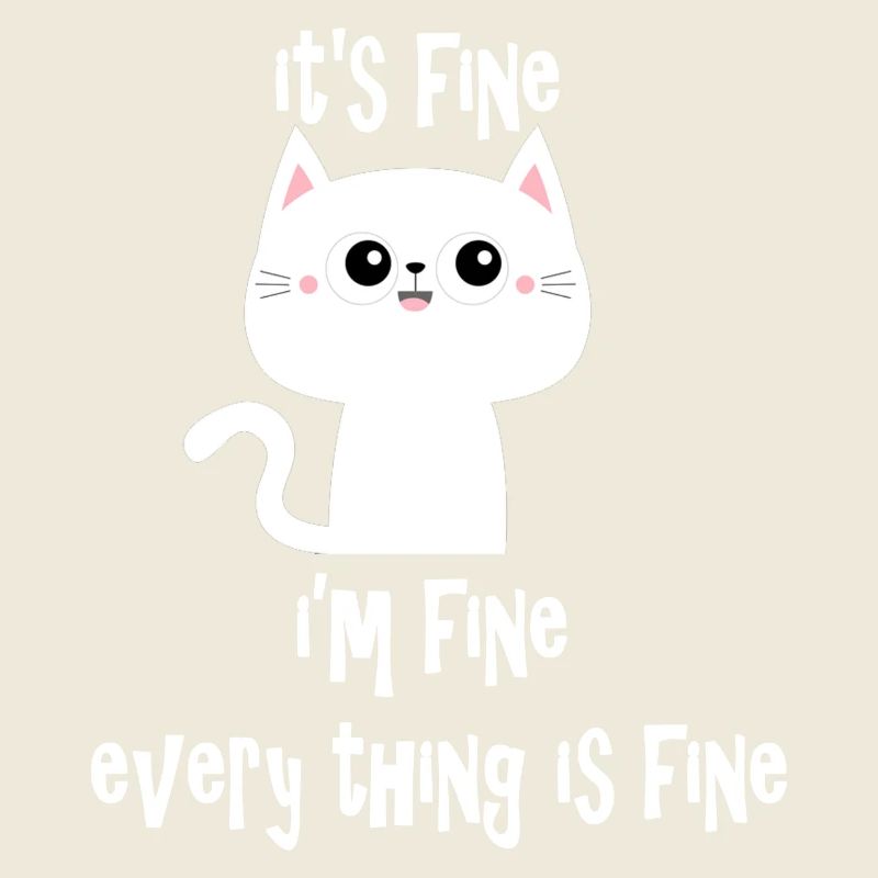 It's Fine I'm Fine Every Thing is Fine Cat V2