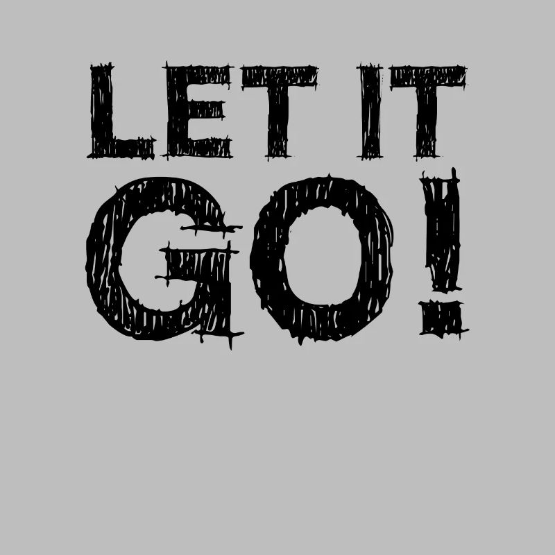 Let It Go Spruch - Lass einfach los