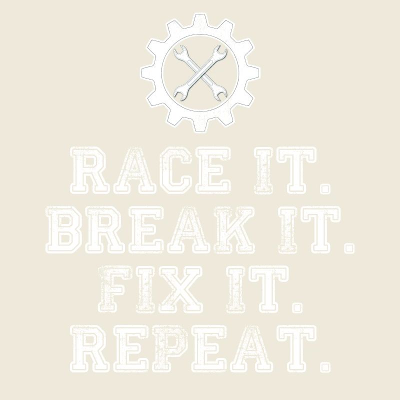 Race It Break It Fix It Repeat Racing Mechanic