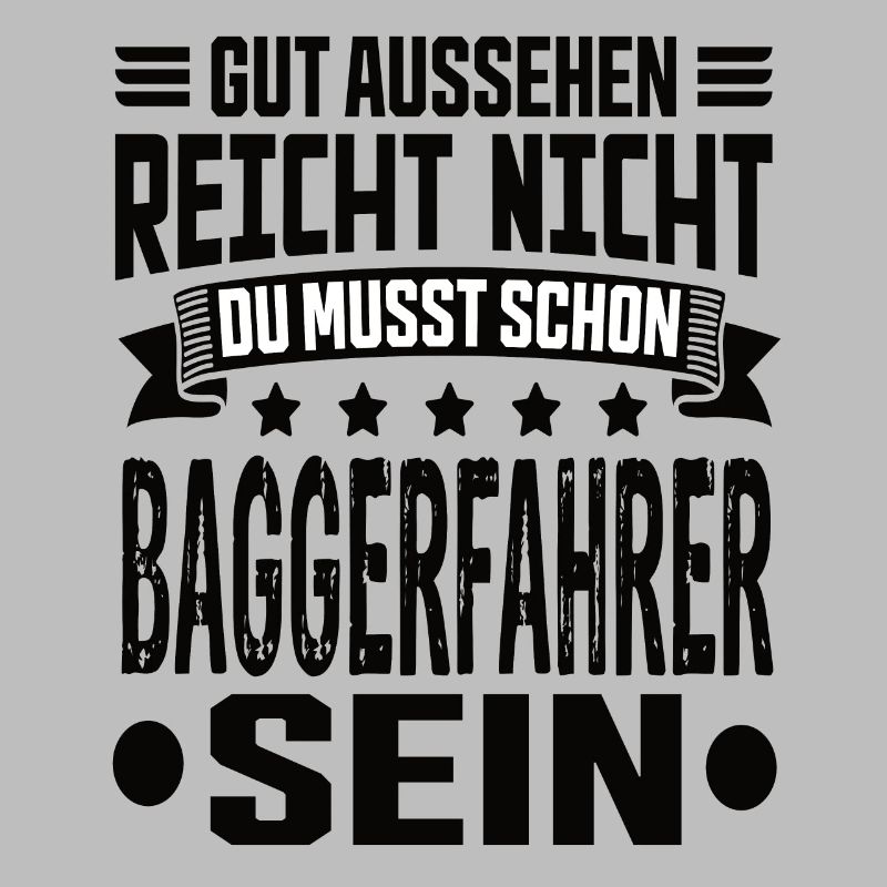 Baggerfahrer Bagger Tiefbau Baugeräteführer Spruch