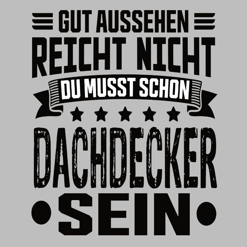 Dachdecker Dachdecker Spruch Hochbau Dach