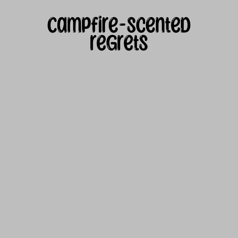 Camping - Campfire-scented regrets