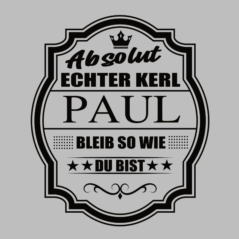 Absolut Echter Kerl Paul Bleib So Wie Du Bist