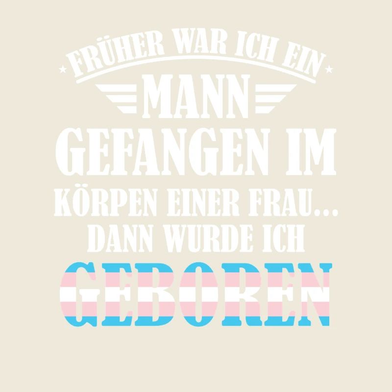 Früher war ich ein Mann / Transgender Spruch, LGBT