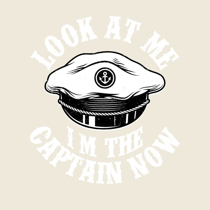 Look At Me I'm The Captain Now Crew Sail Sailor