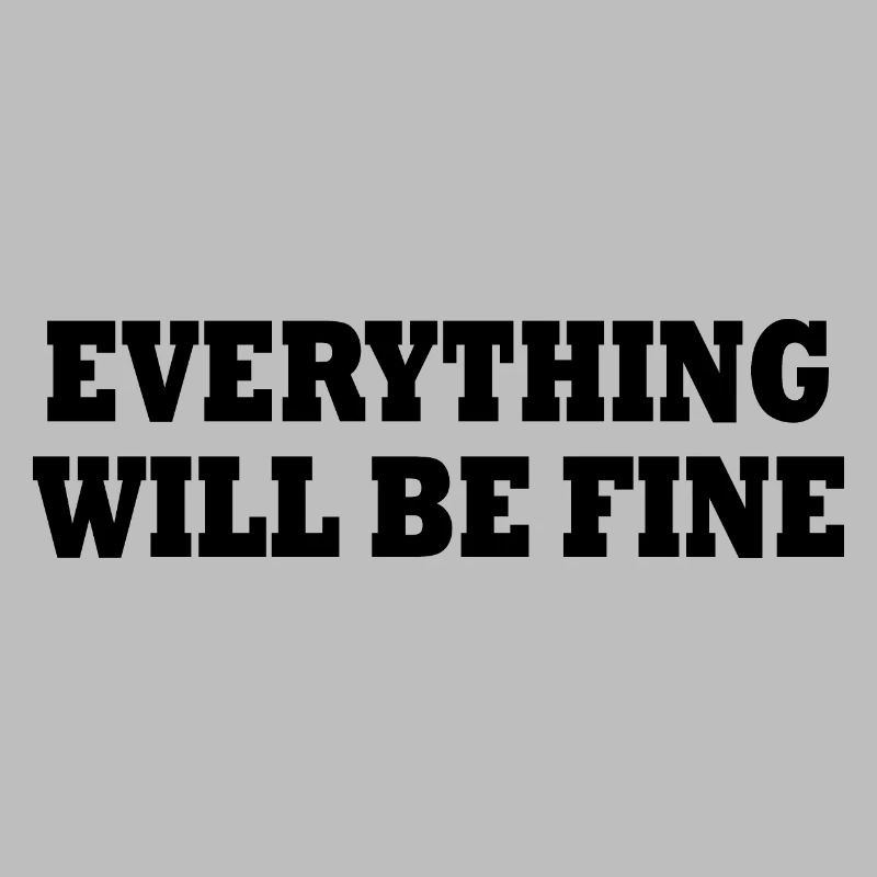 everything will be fine