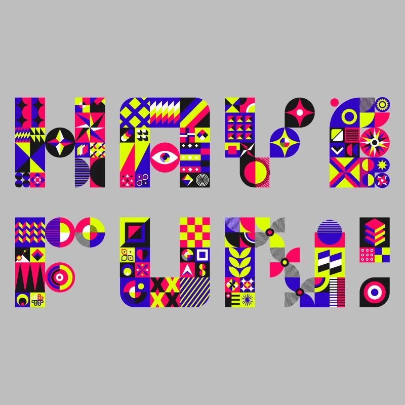 Have Fun (Text, Geometric Pattern, Colorful)