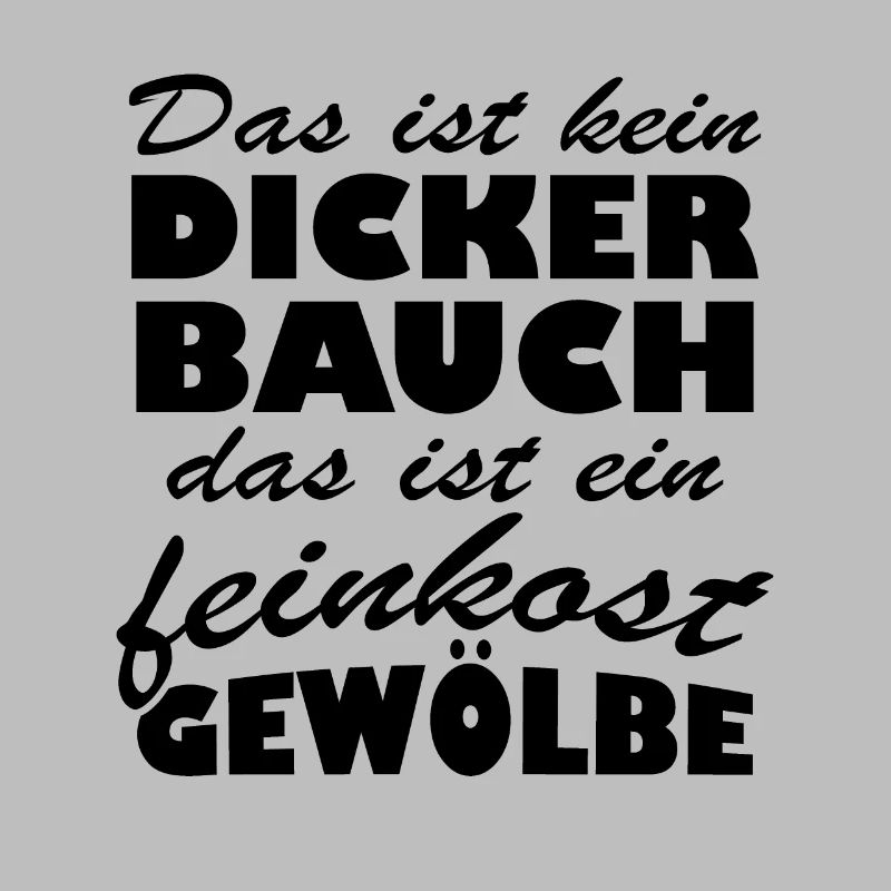 Bauch das ist ein feinkost gewölbe