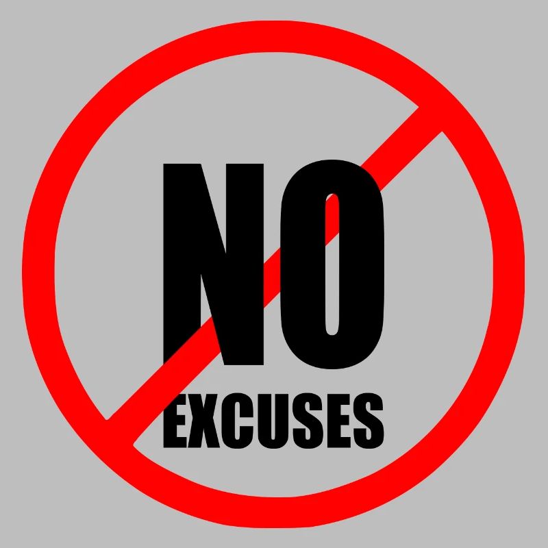 No excuses